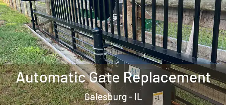Automatic Gate Replacement Galesburg - IL