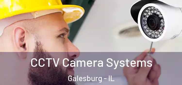 CCTV Camera Systems Galesburg - IL
