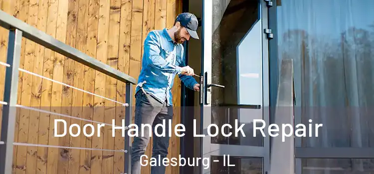 Door Handle Lock Repair Galesburg - IL