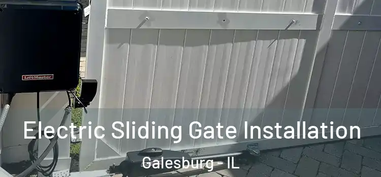 Electric Sliding Gate Installation Galesburg - IL