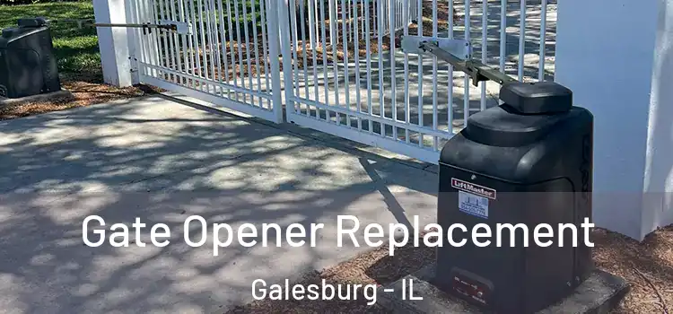 Gate Opener Replacement Galesburg - IL