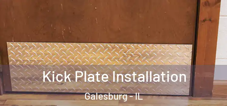  Kick Plate Installation Galesburg - IL