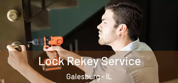 Lock Rekey Service Galesburg - IL