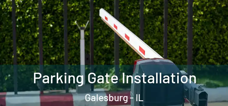 Parking Gate Installation Galesburg - IL