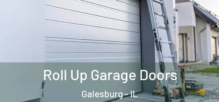  Roll Up Garage Doors Galesburg - IL